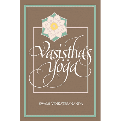 Vasistha's Yoga translated by Swami Venkatesananda